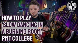 How To Play Slow Dancing in a Burning Room By John Mayer  PMT College [upl. by Luar]