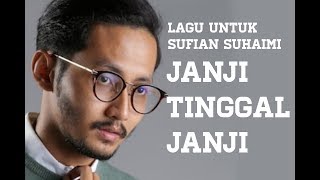 SUFIAN SUHAIMI  JANJI TINGGAL JANJI Ciptaan Original untuk Sufian [upl. by Walker]