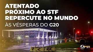 🔴Mapa Mundi 🌎  Atentado em Brasília repercute no mundo às vésperas do G20 [upl. by Deane455]