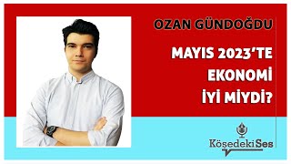 OZAN GÜNDOĞDU quotMAYIS 2023TE EKONOMİ İYİ MİYDİquot  Köşe Yazısı Dinle [upl. by Korella]