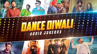 Dance Diwali  Latest Punjabi Songs 2024  Audio Jukebox  Diwali Party Songs [upl. by Anyd]