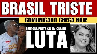 ACABA DE SER CONFIRMADO NESSE CANTORA PRETA GIL AOS 50 ANOS APÓS COMPLICAÇÕES DE SAÚDE [upl. by Einnus]