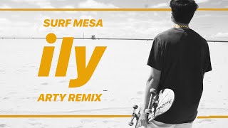 Surf Mesa  ily i love you baby ft Emilee ARTY Remix [upl. by Adamson514]