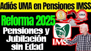 ¡Reforma 2025 Adiós UMA en Pensiones IMSS y Jubilación ISSSTE sin Edad 🚨📈 [upl. by Nayhr]