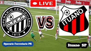 Operario Ferroviario PR Vs Ituano SP Football Score Live streaming [upl. by Eetsirk558]