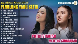 Segala Perkara  Putri Siagian  Lagu Rohani Kristen Putri Siagian amp Melitha Sidabutar Full Album [upl. by Sillert]