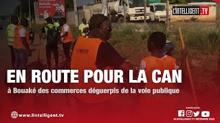 En route pour la CAN 2023  à Bouaké des commerces déguerpis de la voie publique [upl. by Ricker]