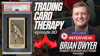 Trading Card Therapy  Episode 80  Interview with Brian Dwyer President of Robert Edward Auctions [upl. by Kazmirci]