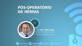 Pós operatório de hérnia Por Dr Fabio Atui 27 07 2017 [upl. by Fidele]