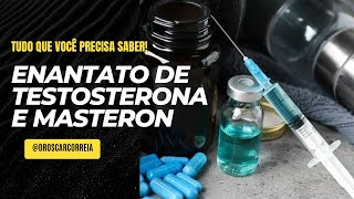 Tudo que você precisa saber ENANTATO DE TESTOSTERONA E MASTERON [upl. by Emirac]