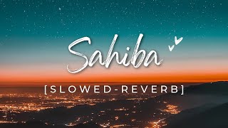 Sahiba SlowedReverb  New Romantic Song  Jasleen Royal Vijay Deverakonda Radhikka Madan  Stebin [upl. by Gnilrad]