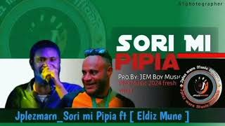 Sori Mi Pipia 2024  JPLEZMARN Ft ELDIZ MUNE [upl. by Whale]