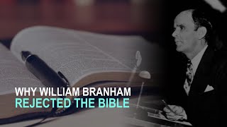 William Branham Rejected the Bible [upl. by Zoa]