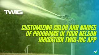 Customizing Color and Names of Programs in Your Nelson Irrigation TWIGMC App [upl. by Leary]