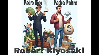 PADRE RICO PADRE POBRE  AUDIOLIBRO EN ESPAÑOL  ROBERT KIYOSAKI [upl. by Iglesias]