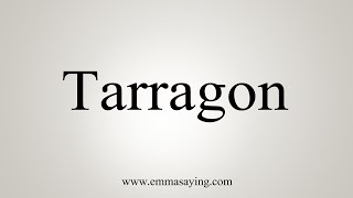 How To Say Tarragon [upl. by Quenna]