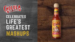 Cholula Hot Sauce Lifes Greatest Mashups [upl. by Grodin]