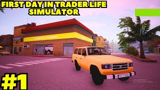 First Day In Trader life Simulator  Trader life Simulator Gamplay 1 Captaingamerz [upl. by Wyn]