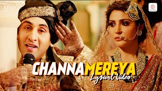 Arijit Singh  Channa Mereya  Lyrical Video  ADHM  Ranbir Kapoor  Anushka Sharma  Pritam [upl. by Namzaj]