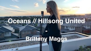 Hillsong United  Oceans Where Feet May Fail  Brittany Maggs [upl. by Enyrhtac]