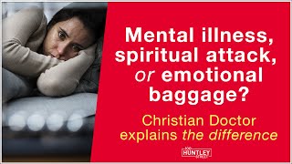 Mental illness Spiritual warfare or Emotional baggage Christian Doctor explains difference [upl. by Tedmund515]