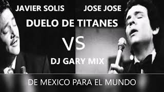 JOSE JOSE VS JAVIER SOLIS MIX BOLEROS ROMANTICOS  DJ GARY MIX [upl. by Winfrid331]