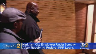 Markham City Employees Under Scrutiny After Receiving Federal PPP Loans [upl. by Goff]