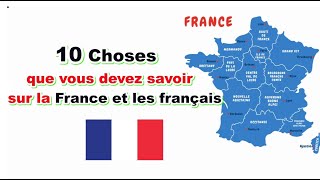 Les 10 Choses que vous devez savoir sur la France et les français  2024 [upl. by Malia]