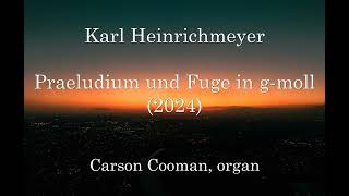 Karl Heinrichmeyer — Praeludium und Fuge in gmoll 2024 for organ [upl. by Cheyne]