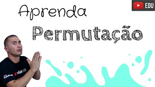 APRENDA RÁPIDO  PERMUTAÇÃO SIMPLES [upl. by Bride633]