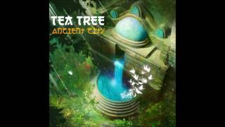 Tea Tree  Ancient City Full EP [upl. by Piderit813]