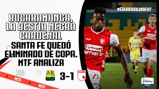 BUCARAMANGA LA BESTIA NEGRA CARDENAL SANTAFÉ QUEDÓ ELIMINADO DE COPA MTF ANALIZA [upl. by Ettedanreb]