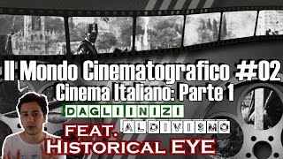 Il Mondo Cinematografico 02  Cinema Italiano Pt1  feat Historical EYE [upl. by Wassyngton]