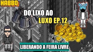 Habbo Hotel  Do Lixo ao Luxo Como Liberar a Feira Livre de Forma Rápida Ep12 JP STARS [upl. by Ahcsrop]