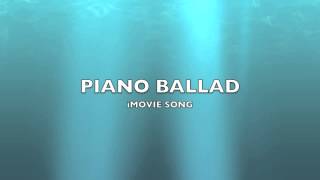 Piano Ballad  iMovie SongMusic [upl. by Enomis]