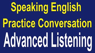 Speaking English Practice Conversation  Advanced Listening English Conversation ✔ [upl. by Tilly]