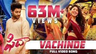 Vachinde Full Video Song  Fidaa Video Songs  Varun Tej Sai Pallavi  Sekhar Kammula  Dil Raju [upl. by Porche]