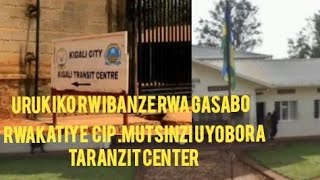 🚨CIPMUTSINZI UYOBORA TARANZIT CENTER YIGIKONDO YAKATIWE IGIHANO GISUBITSWE🚨 [upl. by Solegna]