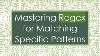 Mastering Regex for Matching Specific Patterns [upl. by Kally288]