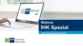 IHK Spezial Webinar Hinweisgeberschutzgesetz Anforderungen und Umsetzung [upl. by Ernesto157]