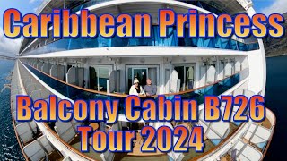 Caribbean Princess  Balcony Cabin B726 Tour 2024 [upl. by Taber936]