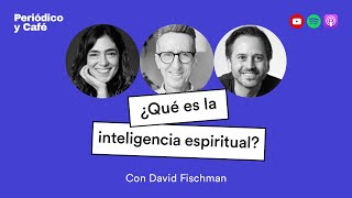 PYC  ¿Qué Es La Inteligencia Espiritual Con David Fischman [upl. by Guillema]