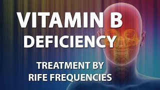 Vitamin B Deficiency  RIFE Frequencies Treatment  Energy amp Quantum Medicine with Bioresonance [upl. by Nahtaneoj]