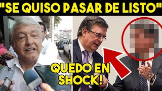 AMLO ¡LO CEPILLO ATORAN A EBRARD TRAICION LE SALE MAL PRESIDENTE LOS EXHIBE [upl. by Ymme]