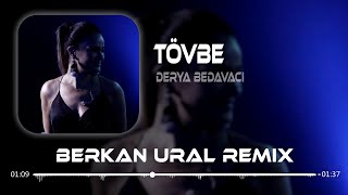 Derya Bedavacı  Tövbe Berkan Ural Remix [upl. by Moreta741]