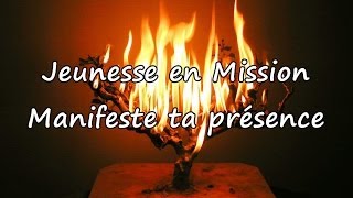 Jeunesse en Mission  Manifeste ta présence avec paroles [upl. by Eedak]