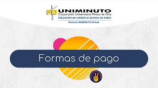 Conoce las diferentes formas de pago que UNIMINUTO tiene para ti [upl. by Iznek]