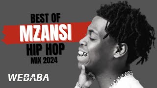 🔥Best of Mzansi Hip Hop Mix 2024  Dj Webaba [upl. by Ludwigg]