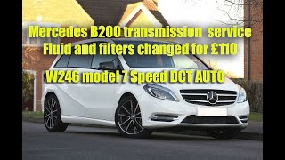 Mercedes B200 full transmission service 7 speed DCT 724 gearbox 2 filters and fluid for £110 DIY [upl. by Ichabod240]