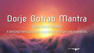 A blessing from Guru Padmasambhava to dispel negative forces Vajra Armor MantraDorje Gotrab Mantra [upl. by Milka]